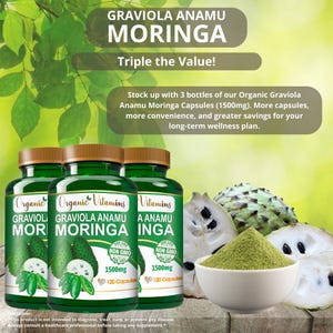May include: Three green supplement bottles with brown caps labeled "Organic Graviola Anamu Moringa" and "1500mg". The image also shows a bowl of green powder and sliced fruit. Text reads "Triple the Value!"