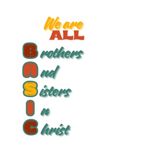 Könnte beinhalten: Grafikdesign mit den Worten "We are ALL BASIC Brothers and Sisters in Christ" in verschiedenen Farben und Schriftarten. Der Text ist vertikal und horizontal auf weißem Hintergrund angeordnet.