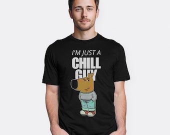 I&#39;m Just a Chill Guy T-Shirt, Men&#39;s Women&#39;s Sizes Tee (CHG-36721)