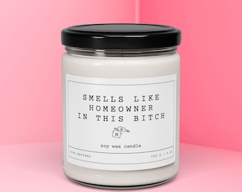 Smells Like Homeowner - Funny Candle - Closing Day Gift - Housewarming Gift for New Homeowner