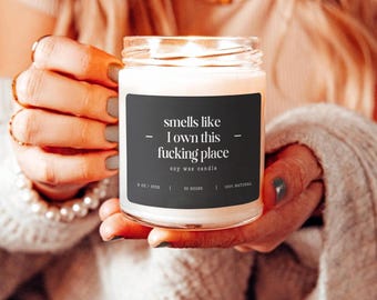 Smells Like I Own This Place Funny Candle Gift New Homeowner Gift Housewarming Candle