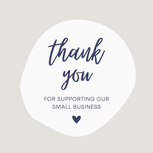 May include: A white, irregular-shaped graphic with the words "thank you" in a dark blue script font. Below, the text reads "FOR SUPPORTING OUR SMALL BUSINESS" in a sans-serif font, with a small heart icon.