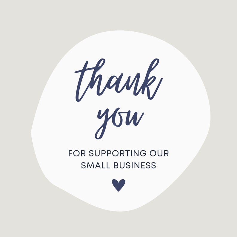 May include: A white, irregular-shaped graphic with the words "thank you" in a dark blue script font. Below, the text reads "FOR SUPPORTING OUR SMALL BUSINESS" in a sans-serif font, with a small heart icon.