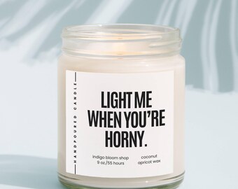 Light Me When You're Horny Candle, Playful Gift for Him, Valentine's Day Soy Candle, Cute Relationship Gift, Fun Naughty Candle