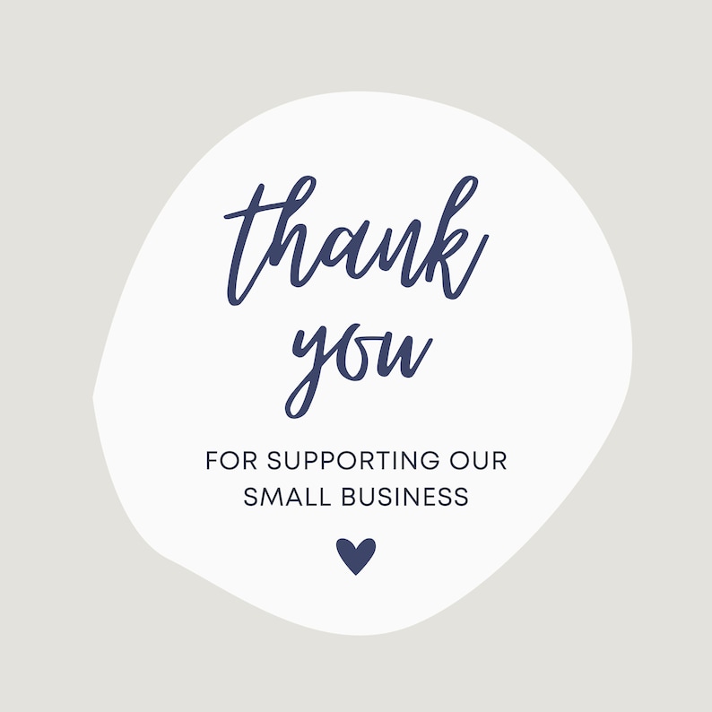 May include: A white, irregular-shaped graphic with the words "thank you" in a dark blue script font. Below, the text reads "FOR SUPPORTING OUR SMALL BUSINESS" in a sans-serif font, with a small heart icon.