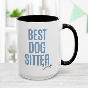 Best Dog Sitter Ever Mug Personalized Gift for Dog Sitter Thank You Gift from Dog Dog Lover Mug