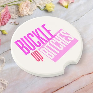 Buckle Up Bitches Car Coasters Funny Driving Accessories Cute Gift for Her Sassy Car Decor