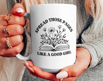 Spread Those Pages Like a Good Girl Mug, Funny Bookish Gift for Readers, Spicy Coffee Cup for Book Lovers