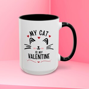 Valentine&#39;s Day Mug My Cat is My Valentine Funny Cat Mug Gift for Cat Owners