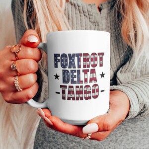 Foxtrot Delta Tango Mug, Political Mug, Feminist Gift, Political Activist Mug, Protest Mug, Democrat
