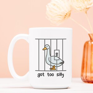 Got Too Silly Goose Mug - Funny Goose Gift - Cute Coffee Mug - Sarcastic Humor - Funny Meme Mug- Quirky Gift for Friends - Hilarious Goose 15 Fluid ounces