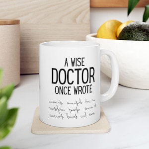 A Wise Doctor Once Wrote Mug, Doctor Gift Ideas, Funny Coffee Mug, Medical Graduation Gift for Doctors, Medical Professionals, Appreciation
