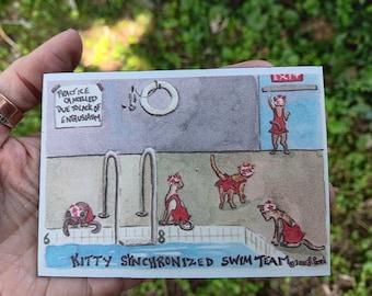 May include: A whimsical watercolor illustration of the "Kitty Synchronized Swim Team." Cats in red swimsuits and floral headbands are depicted in a pool. Text includes "Practice Canceled Due to Lack of Enthusiasm."