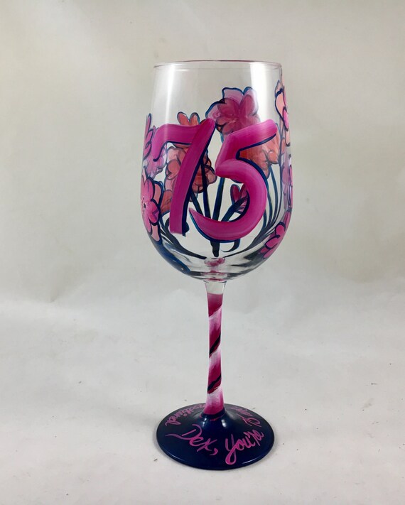 75th Birthday Hand Painted Wine Glass with Flowers
