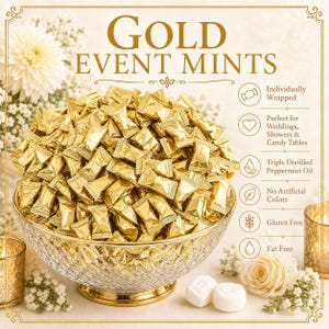 May include: A large glass bowl filled with individually wrapped gold foil mints. The text reads GOLD EVENT MINTS, Individually Wrapped, Perfect for Weddings, Showers & Candy Tables, Triple Distilled Peppermint Oil, No Artificial Colors, Gluten Free, Fat Free.