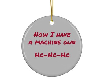 Now I Have a Machine Gun Ho-Ho-Ho Ornament – Funny Christmas Movie Quote Decor, Holiday Gift