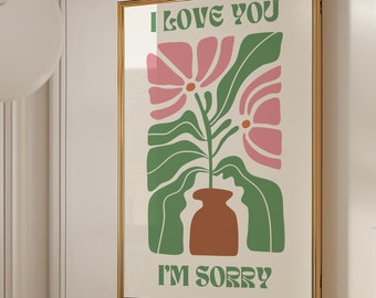 I Love You I&#39;m Sorry Poster | Boho Wall Art Decor | Retro Floral Print