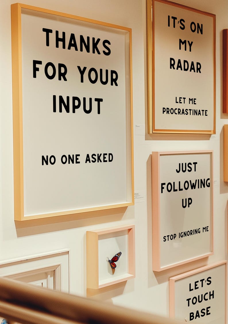 A set of four minimalist black-and-white digital art prints featuring sarcastic translations of common corporate phrases. Lets Touch Base I Need Something From You, Just Following Up Stop Ignoring Me, Its On My Radar Let Me Procrastinate, and Thanks For Your Input No One Asked. Perfect for office decor, work-from-home spaces, or as a gift for coworkers who appreciate workplace humor.