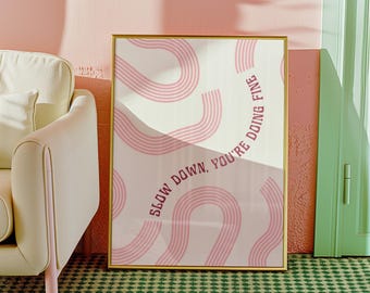 Slow Down You’re Doing Fine Print | Pink Wall Art Decor | Inspirational Midcentury Poster