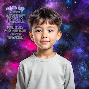 May include: A young child wearing a light gray long-sleeved shirt smiles at the viewer. The background is a colorful galaxy design with text that reads "SEND US A HIGH RESOLUTION PHOTO OF YOUR CHILD. FULL HEAD, FACE AND HAIR PHOTO REQUIRED."