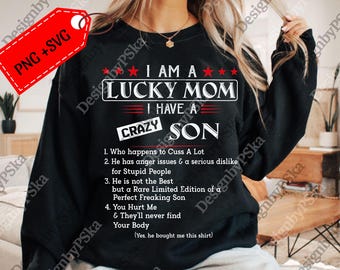 I Am A Lucky Mom I Have A Crazy Son Who Happens to Cuss A Lot Digital File, Mom png, Muttertag Geschenk, png Geschenk für Mama