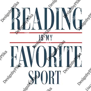 May include: White background with the text "READING IS MY FAVORITE SPORT" in navy blue, with a red line separating the phrases. The words are in a bold, sans-serif font.