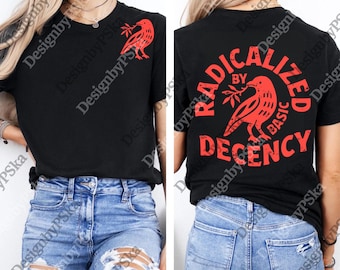 Radicalized By Basic Decency png, Political Protest png, Feminist Activist Gift, Social Justice Digital Download