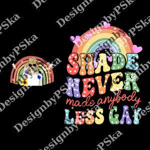 Trendy Sayings LGBT Unisex png, Shade Never Made Anybody Less Gay png, Pride Parade png, Funny Rainbow png, Gaylor Shirt Gift