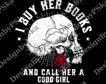 Men's Dark Romance png, png, Digital File, I Buy Her Books And Call Her A Good Girl Book Lover Gift For Husband Villain Lover