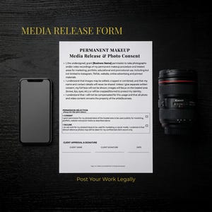 May include: A media release form for permanent makeup, with a smartphone and a Canon lens. The form includes sections for consent and decline, with space for client approval and signature. The text "Post Your Work Legally" is at the bottom.