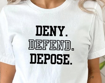 Deny Defend Depose Shirt: Social Justice Protest Tee