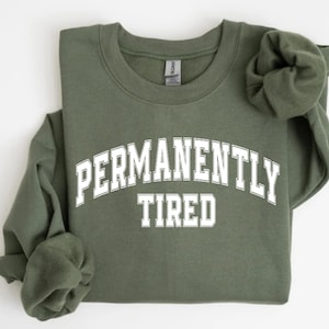 Tired Sweatshirt, Tired Shirt, Funny Cozy Sweatshirt, Sleep Shirt, Lazy Day Outfit, Funny Mom Shirt, Humorous Crewneck, Gift for Mom Friend