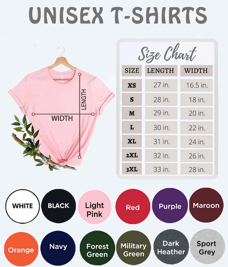 May include: Unisex t-shirt size chart with measurements in inches. The chart shows the width and length of the t-shirt in sizes XS, S, M, L, XL, 2XL, and 3XL. The chart is displayed next to a pink t-shirt with the words "WIDTH" and "LENGTH" written on it. Below the chart are color swatches for the t-shirts: white, black, light pink, red, purple, maroon, orange, navy, forest green, military green, dark heather, and sport grey.