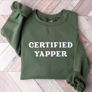 Certified Yapper Crewneck Sweatshirt, Certified Yapper T-Shirt, Certified Yapper Shirt
