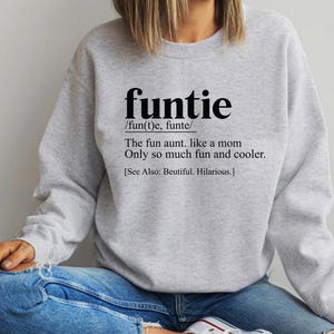 Funtie Sweatshirt, Best Aunt Ever Sweatshirt, Aunt Sweater, Favorite Aunt TShirt, Gift For Aunt, Funtie Definition Sweatshirt, Aunt Birthday