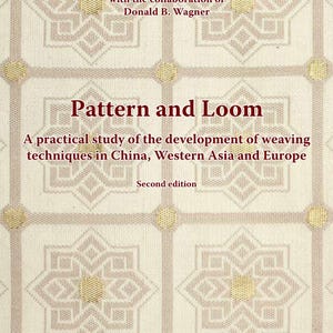 May include: Book cover titled "Pattern and Loom" by John Becker, with collaboration from Donald B. Wagner. The cover features a beige background with a repeating geometric pattern in light brown and gold. The text describes a study of weaving techniques in China, Western Asia, and Europe.