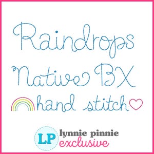May include: White background with the words "Raindrops Native BX hand stitch" in blue stitched lettering. A small rainbow and a heart are also included. The text "lynnie pinnie exclusive" is at the bottom.