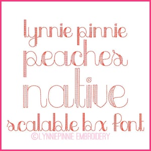 May include: A red, outlined font called "Lynnie Pinnie Peaches Native" is shown with the text "Scalable Box Font" and the copyright symbol followed by "LYNNIEPINNIE EMBROIDERY".
