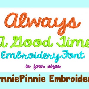 May include: A colorful embroidery font design called "Always a Good Time Embroidery Font" in four sizes. The text is in a fun, playful style. The font is available for purchase from Lynnie Pinnie Embroidery.