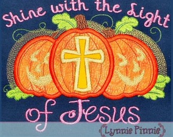 Shine with the LIGHT of JESUS  Pumpkins Applique 4x4 5x7 6x10 Machine Embroidery Design File