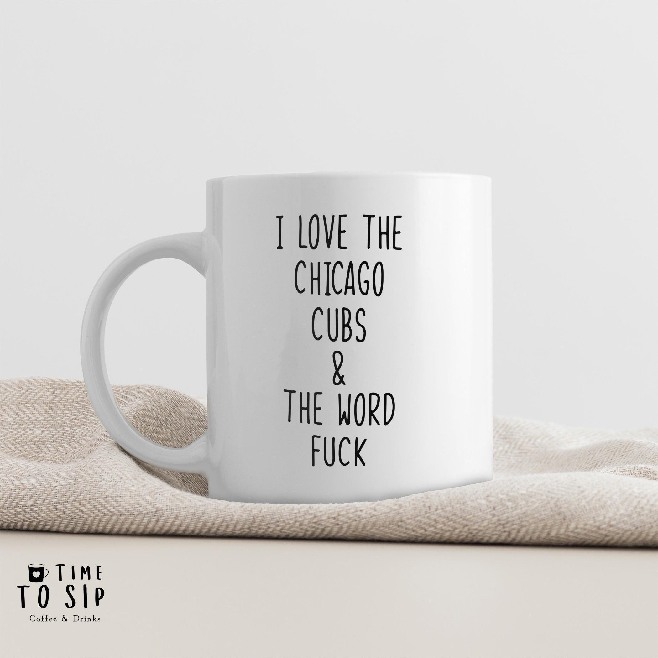 I Love the Chicago Cubs and the Word Fuck, Chicago Cubs Baseball Team Mug,  Birthday Gifts for Boyfriend, MLB Coffee Mug - Etsy