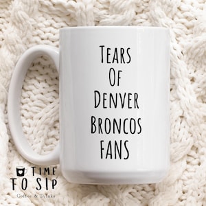 Tears of Denver Broncos Fans, sports mug, american football coffee mugs, Denver Broncos Football team mug, Broncos fan gift