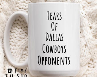 Tears of Dallas Cowboys Opponents, sports mug, american football coffee mugs, Dallas Cowboys Football team mug, gift ideas for men