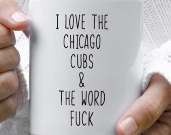 I love the Chicago Cubs and the word fuck, Chicago Cubs Baseball team mug, birthday gifts for boyfriend, MLB coffee mug