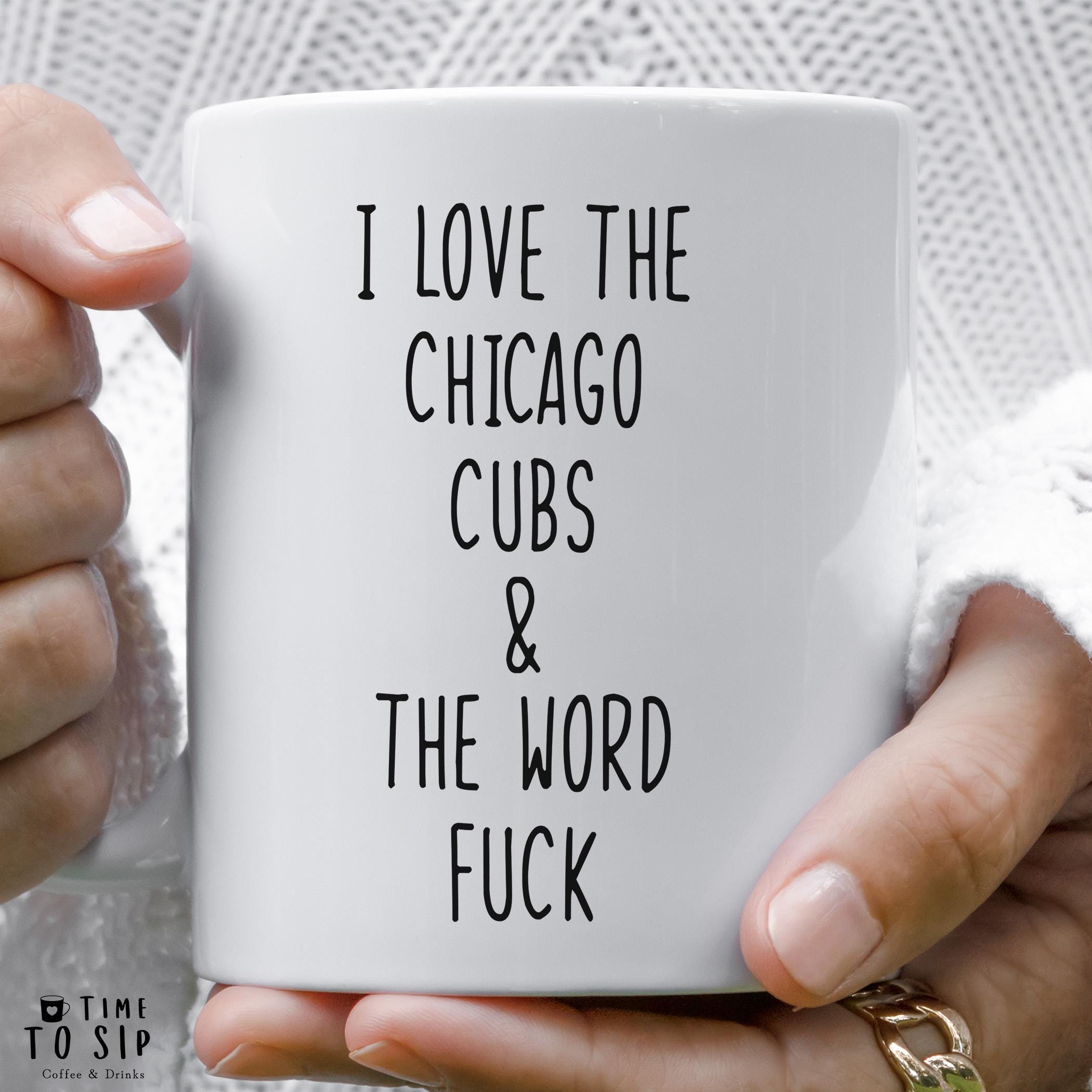 I Love the Chicago Cubs and the Word Fuck, Chicago Cubs Baseball Team Mug,  Birthday Gifts for Boyfriend, MLB Coffee Mug - Etsy