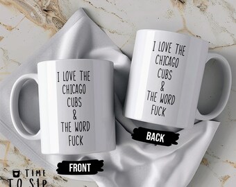 I love the Chicago Cubs and the word fuck, Chicago Cubs Baseball team mug,  birthday gifts for boyfriend, MLB coffee mug