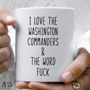 I love the Washington Commanders and the word fuck, Washington Commanders Football team mug, Commanders fan gear