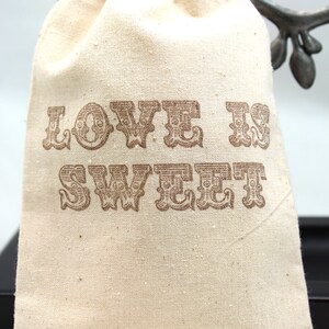 Muslin Favor Bags 4x6 Love is Sweet Set of 10 Wedding Favors, shower favors, Candy Bar image 3