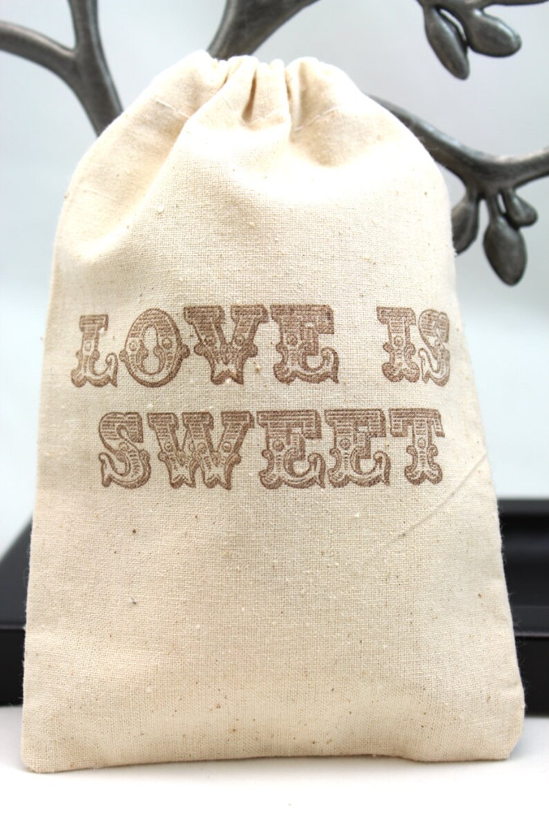Muslin Favor Bags 4x6 Love is Sweet Set of 10 Wedding Favors, shower favors, Candy Bar image 3