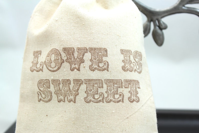 Muslin Favor Bags 4x6 Love is Sweet Set of 10 Wedding Favors, shower favors, Candy Bar image 2